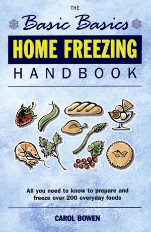 Cover Art for 9781898697626, The Basic Basics Home Freezing Handbook by Carol Bowen