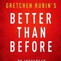 Cover Art for 9781511660099, Key Takeaways & Analysis of Gretchen Rubin's Better Than Before: Mastering the Habits of Our Everyday Lives by Instaread