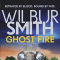Cover Art for 9781785769436, Ghost Fire by Wilbur Smith, Tom Harper