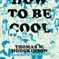 Cover Art for 9781785781636, How to be Cool by Thomas W Hodgkinson