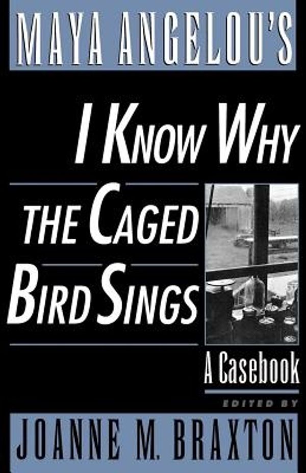 Cover Art for 9780195116076, Maya Angelou's "I Know Why the Caged Bird Sings" by Joanne M. Braxton