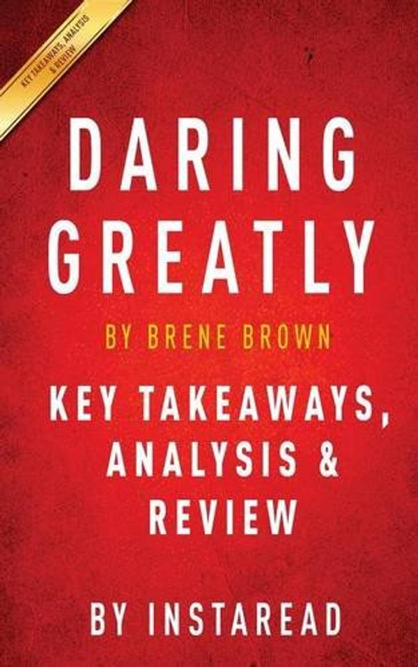 Cover Art for 9781944195083, Daring Greatly: by Brene Brown | Key Takeaways, Analysis & Review by Instaread