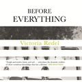 Cover Art for 9781473651821, Before Everything by Victoria Redel