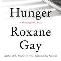 Cover Art for 9781472151124, Hunger: A Memoir of (My) Body by Roxane Gay