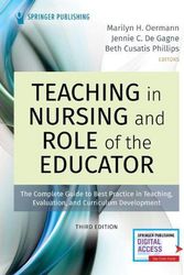 Cover Art for 9780826152626, Teaching in Nursing and Role of the Educator 3/e: The Complete Guide to Best Practice in Teaching, Evaluation, andCurriculum Development by Marilyn H. Oermann, Jennie C. De Gagne, Beth Cusatis Phillips