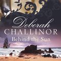Cover Art for 9780732292980, Behind the Sun by Deborah Challinor