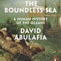 Cover Art for B07NWGPTFM, The Boundless Sea: A Human History of the Oceans by David Abulafia