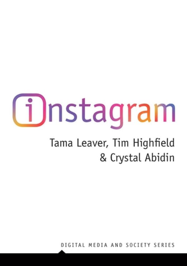 Cover Art for 9781509534401, Instagram by Tama Leaver, Tim Highfield, Crystal Abidin