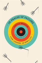 Cover Art for 9780674970472, In Praise of Failure: Four Lessons in Humility by Bradatan, Associate Professor of Humanities Costica