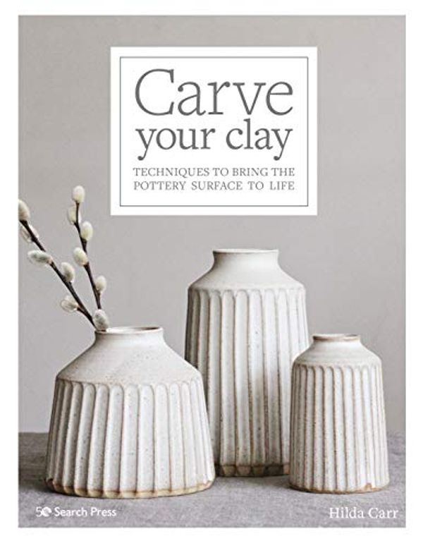 Cover Art for B08BTZLZT1, Carve Your Clay by Hilda Carr