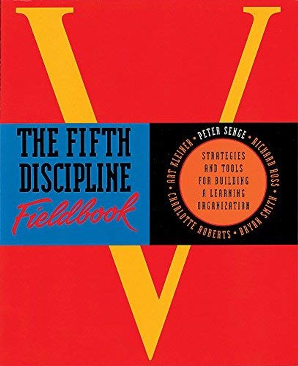 Cover Art for B0163DR6AY, The Fifth Discipline Fieldbook: Strategies for Building a Learning Organization by Senge, Peter M., et al. (June 24, 1994) Paperback by Peter M. Senge Art Kleiner Bryan Smith Charlotte Roberts Richard Ross