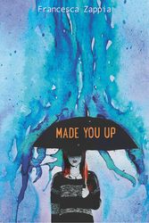Cover Art for 9780062290113, Made You Up by Francesca Zappia