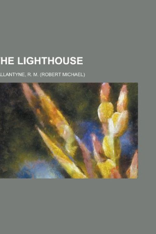Cover Art for 9781153764551, The Lighthouse (Paperback) by Robert Michael Ballantyne, R. M. Ballantyne