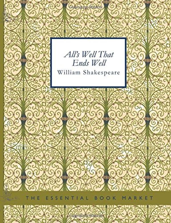 Cover Art for 9781434610959, All's Well That Ends Well by William Shakespeare