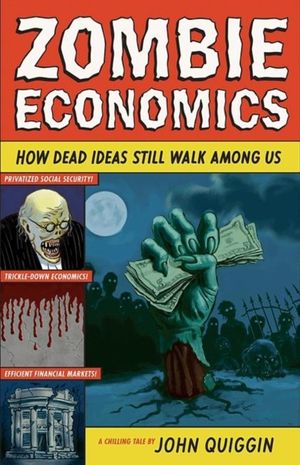 Cover Art for 9780691154541, Zombie Economics by John Quiggin