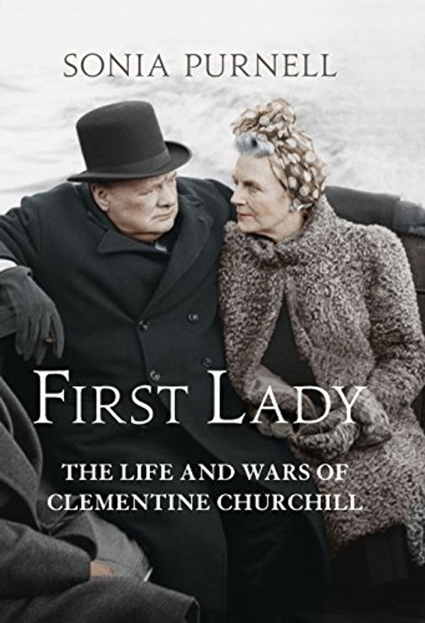 Cover Art for 9781781313060, First Lady: The Private Wars of Clementine Churchill by Sonia Purnell