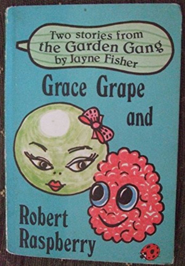 Cover Art for 9780721406534, Grace Grape and Robert Raspberry by Jayne Fisher