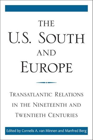 Cover Art for 9780813143194, The U.S. South and Europe: Transatlantic Relations in the Nineteenth and Twentieth Centuries by van Minnen, Cornelis A.