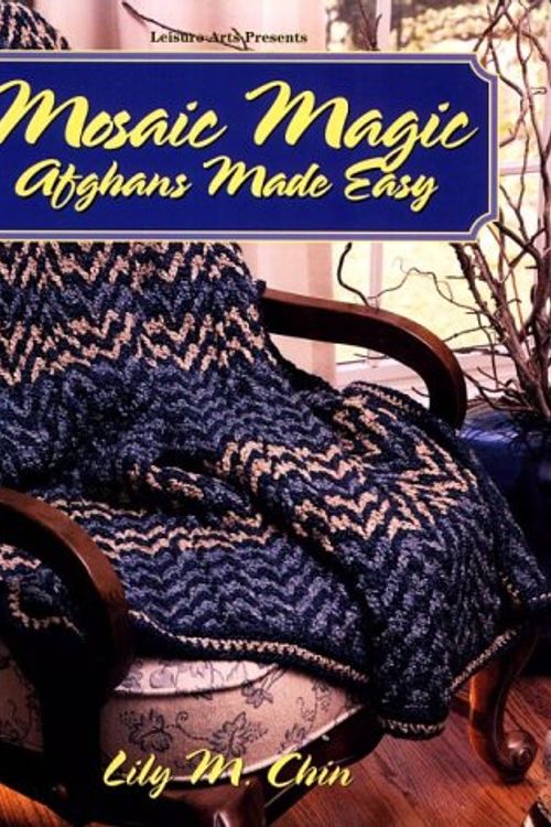 Cover Art for 9780848719036, Mosaic Magic : Afghans Made Easy by Lily M. Chin
