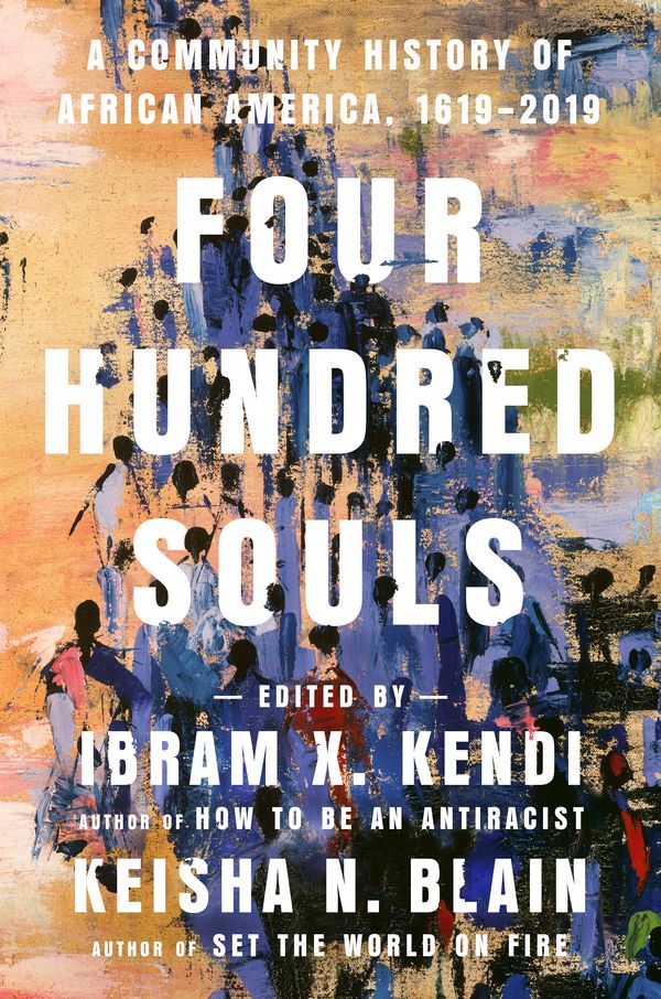 Cover Art for 9780593134047, Four Hundred Souls by Ibram X. Kendi, Kiesha N. Blain