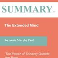 Cover Art for 9798457911901, Summary of The Extended Mind: The Power of Thinking Outside the Brain By Annie Murphy Paul by BestPrint