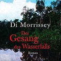 Cover Art for 9783404150564, Der Gesang des Wasserfalls. by Di Morrissey