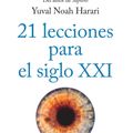 Cover Art for 9781644732717, 21 Lecciones Para El Siglo XXI / 21 Lessons for the 21st Century by Yuval Noah Harari