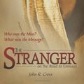 Cover Art for 9781890082727, The Stranger on the Road to Emmaus: Who was the Man? What was the Message? by John R. Cross