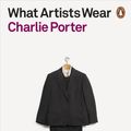 Cover Art for 9780141991252, What Artists Wear by Charlie Porter