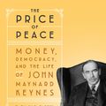Cover Art for 9780525509035, Price of Peace: Money, Democracy, and the Life of John Maynard Keynes by Zachary D. Carter