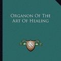 Cover Art for 9781162971957, Organon of the Art of Healing by Dr Samuel Hahnemann