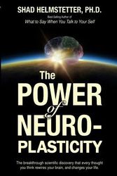 Cover Art for 9781499794601, The Power of Neuroplasticity by Helmstetter Ph d, Shad