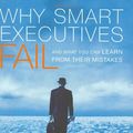 Cover Art for 9781591840107, Why Smart Executives Fail by Sydney Finkelstein