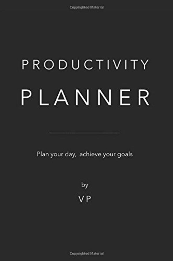 Cover Art for 9781983281884, Productivity Planner: Plan your day, achieve your goals by Valentina Palermo V.