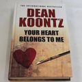 Cover Art for 9781847829580, Your Heart Belongs to Me by Dean Koontz