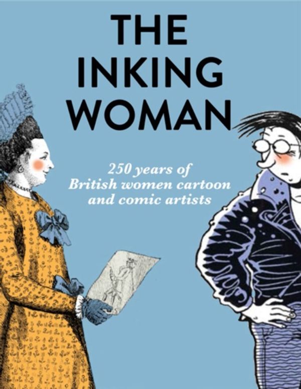 Cover Art for 9780995590083, The Inking Women250 Years of British Women Cartoon and Comic Ar... by Simon Greenan