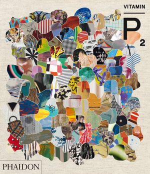 Cover Art for 9780714861609, Vitamin P2: New Perspectives in Painting by Phaidon Press, Barry Schwabsky