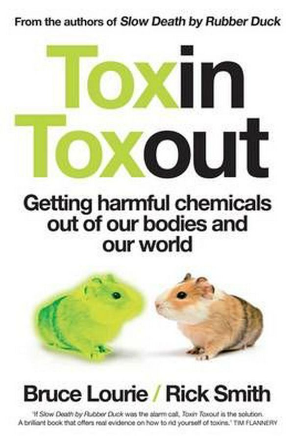 Cover Art for 9780702250125, Toxin Toxout: Getting Harmful Chemicals Out of Our Bodies and Our World by Bruce Lourie, Rick Smith