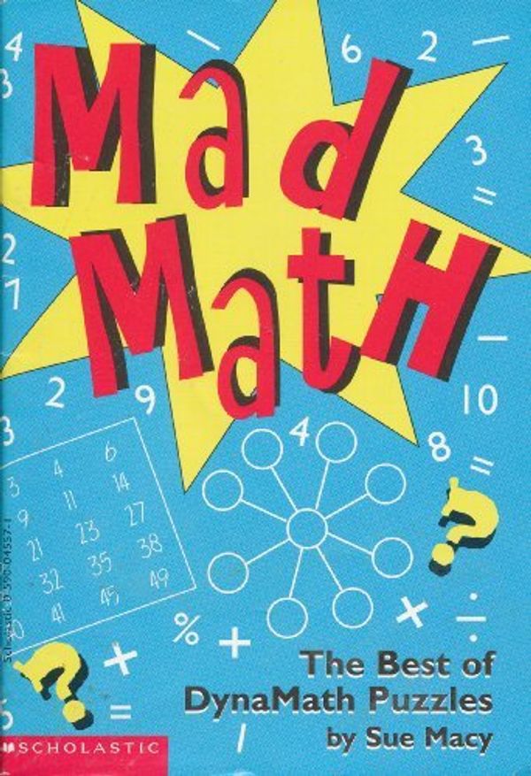 Cover Art for 9780590045575, Mad Math: The Best of DynaMath Puzzles by Sue Macy