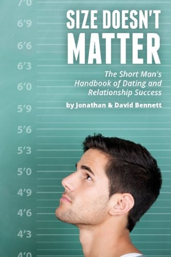 Cover Art for 9780615939476, Size Doesn't Matter: The Short Man's Handbook Of Dating And Relationship Success by Jonathan Bennett