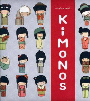 Cover Art for 9781452104935, Kokeshi Kimono Book by Annelore Parot