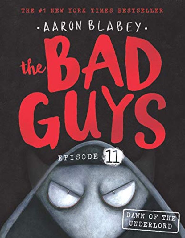 Cover Art for 9789389823394, The Bad Guys Episode 11: Dawn of the Underlord by Aaron Blabey