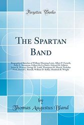 Cover Art for 9780484380812, The Spartan Band: Biographical Sketches of William Manning Lowe, Albert P. Forsyth, Adlai E. Stevenson, Gilbert De La Matyr, Edward H. Gillette, James ... Daniel L. Russell, William D. Kelley, Hendr by Thomas Augustus Bland