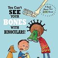 Cover Art for 9781609054175, You Can’t See Your Bones with Binoculars: A Guide to Your 206 Bones by Harriet Ziefert