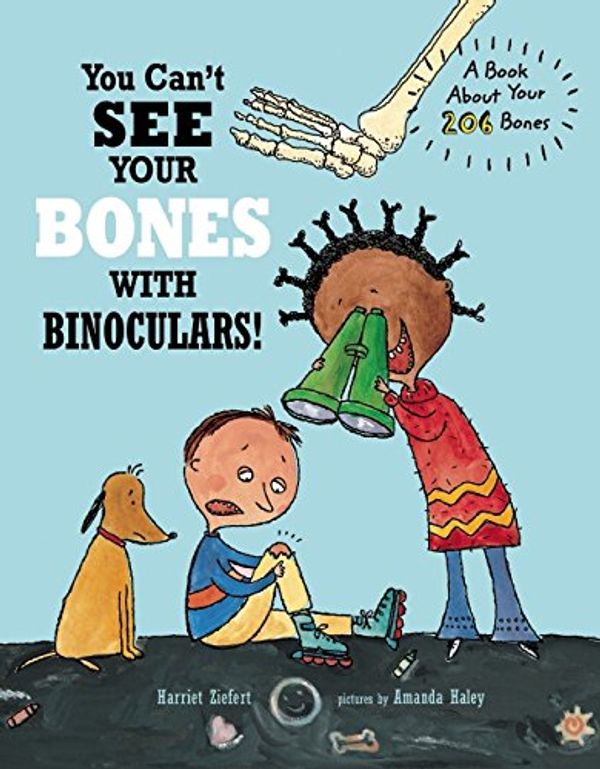 Cover Art for 9781609054175, You Can’t See Your Bones with Binoculars: A Guide to Your 206 Bones by Harriet Ziefert