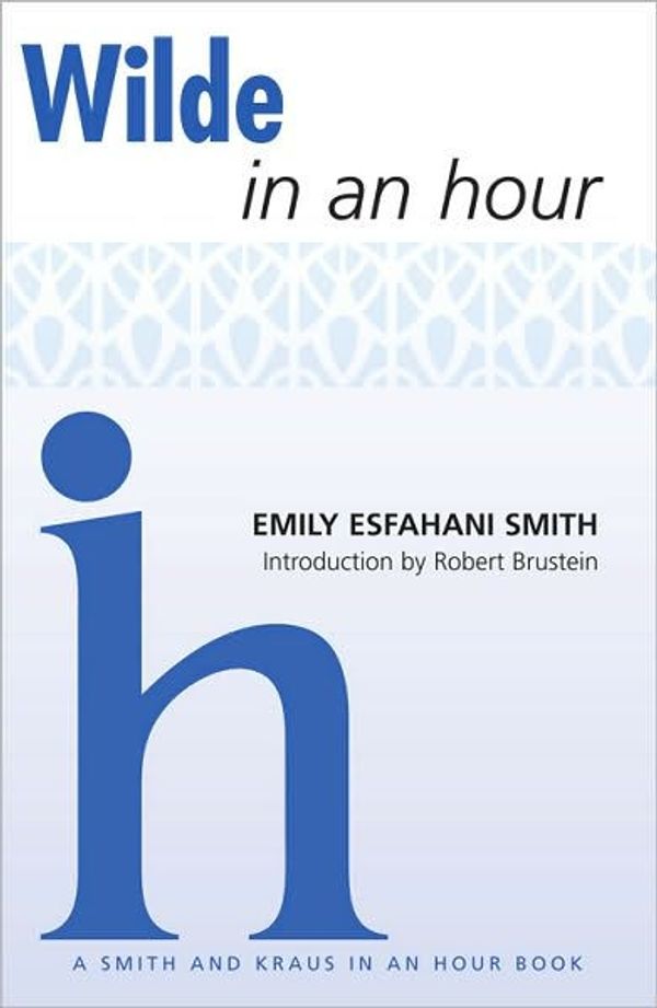 Cover Art for 9781936232307, Wilde in an Hour by Emily Esfahani Smith