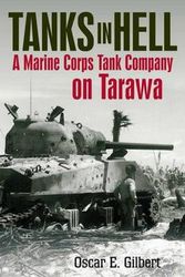 Cover Art for 9781612003030, Tanks in Hell: A Marine Corps Tank Company on Tarawa by Romain Cansiere, Oscar E. Gilbert