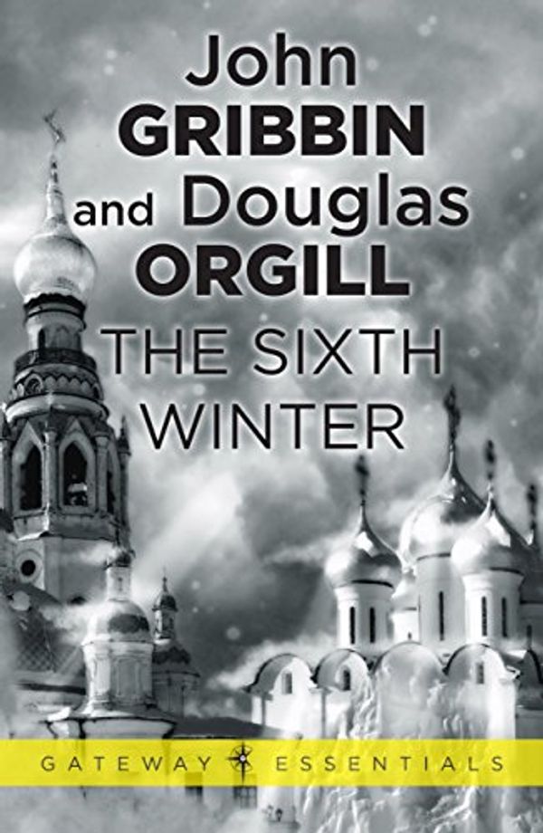Cover Art for B00BFCX9ZU, The Sixth Winter (Gateway Essentials) by John Gribbin, Douglas Orgill