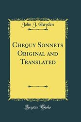 Cover Art for 9780365472223, Chequy Sonnets Original and Translated (Classic Reprint) by John J. Hayden