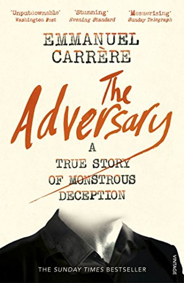 Cover Art for B01MS9AGAL, The Adversary: A True Story of Monstrous Deception by Carrère, Emmanuel